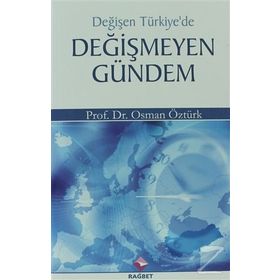 DEĞİŞEN TÜRKİYE'DE DEĞİŞMEYEN GÜNDEM - OSMAN ÖZTÜRK
