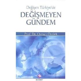 DEĞİŞEN TÜRKİYE'DE DEĞİŞMEYEN GÜNDEM - OSMAN ÖZTÜRK