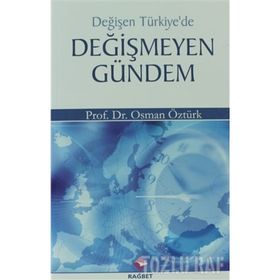 DEĞİŞEN TÜRKİYE'DE DEĞİŞMEYEN GÜNDEM - OSMAN ÖZTÜRK