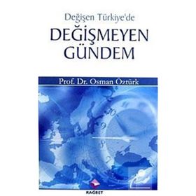 DEĞİŞEN TÜRKİYE'DE DEĞİŞMEYEN GÜNDEM - OSMAN ÖZTÜRK