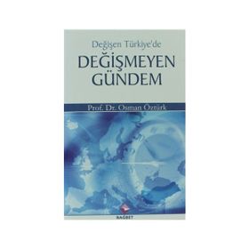 DEĞİŞEN TÜRKİYE'DE DEĞİŞMEYEN GÜNDEM - OSMAN ÖZTÜRK