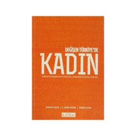 Değişen Türkiye’de Kadın - Havva Çaha E. Sare Aydın Ömer Çaha