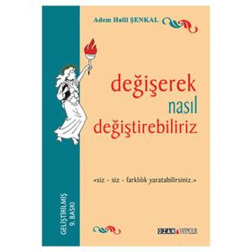 Değişerek Nasıl Değişebiliriz - Adem Halil Şenkal