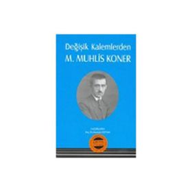 DEĞİŞİK KALEMLERDEN MUHLIS KONER - MUSTAFA ÖZCAN