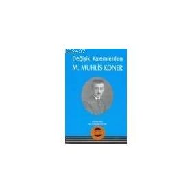 DEĞİŞİK KALEMLERDEN MUHLIS KONER - MUSTAFA ÖZCAN