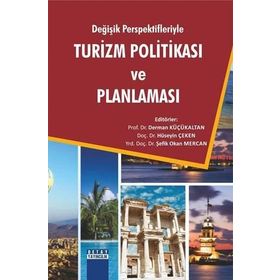 Değişik Perspektifleriyle Turizm Politikası ve Planlaması - Derman Küçükaltan Hüseyin Çeken Şefik Okan Mercan