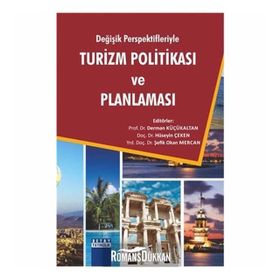Değişik Perspektifleriyle Turizm Politikası ve Planlaması - Derman Küçükaltan Hüseyin Çeken Şefik Okan Mercan