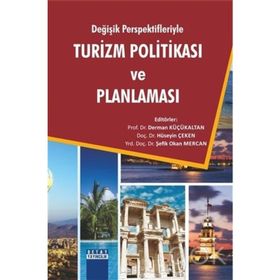 Değişik Perspektifleriyle Turizm Politikası ve Planlaması - Derman Küçükaltan Hüseyin Çeken Şefik Okan Mercan