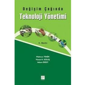 DEĞIŞIM ÇAĞINDA TEKNOLOJI YÖNETIMI - ADEM ÖĞÜT;HASAN KÜRŞAT GÜLEŞ;MAHMUT TEKIN