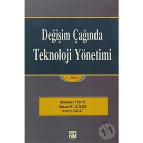 DEĞIŞIM ÇAĞINDA TEKNOLOJI YÖNETIMI - ADEM ÖĞÜT;HASAN KÜRŞAT GÜLEŞ;MAHMUT TEKIN