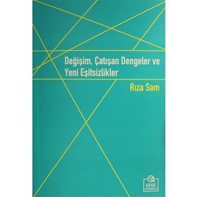 Değişim, Çatışan Dengeler ve Yeni Eşitsizlikler - Rıza Sam