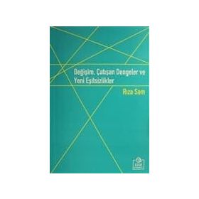 Değişim, Çatışan Dengeler ve Yeni Eşitsizlikler - Rıza Sam
