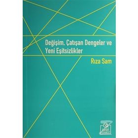Değişim, Çatışan Dengeler ve Yeni Eşitsizlikler - Rıza Sam