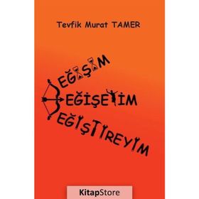 Değişim - Değişeyim - Değiştireyim - Tevfik Murat Tamer