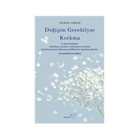 Değişim Gerekliyse Korkma - Yılmaz Akbaş