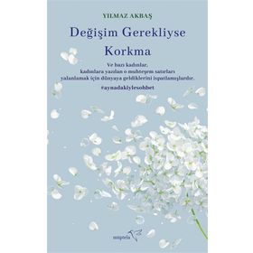 Değişim Gerekliyse Korkma - Yılmaz Akbaş