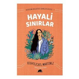 Değişim Kolektifi Gençlik Dizisi 1: Hayali Sınırlar - Xiuhtezcatl Martinez