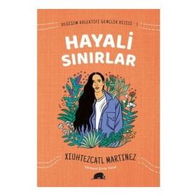 Değişim Kolektifi Gençlik Dizisi 1: Hayali Sınırlar - Xiuhtezcatl Martinez