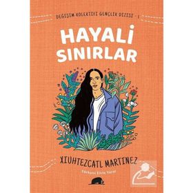 Değişim Kolektifi Gençlik Dizisi 1: Hayali Sınırlar - Xiuhtezcatl Martinez
