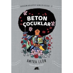 Değişim Kolektifi Gençlik Dizisi 3: Beton Çocuklar - Amyra Leon