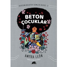 Değişim Kolektifi Gençlik Dizisi 3: Beton Çocuklar - Amyra Leon