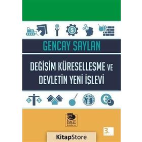 Değişim Küreselleşme ve Devletin Yeni İşlevi - Gencay Şaylan