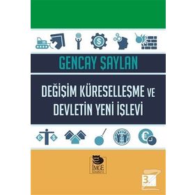 Değişim Küreselleşme ve Devletin Yeni İşlevi - Gencay Şaylan