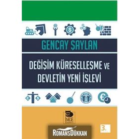 Değişim Küreselleşme ve Devletin Yeni İşlevi - Gencay Şaylan