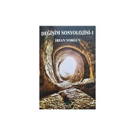 Değişim Sosyolojisi 1 - İrfan Yorğun