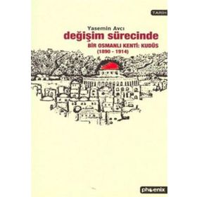 DEĞİŞİM SÜRECİNDE BIR OSMANLI KENTI: KUDÜS - YASEMIN AVCI