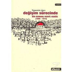 DEĞİŞİM SÜRECİNDE BIR OSMANLI KENTI: KUDÜS - YASEMIN AVCI