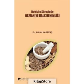 Değişim Sürecinde Osmaniye Halk Hekimliği / Ayhan Karakaş