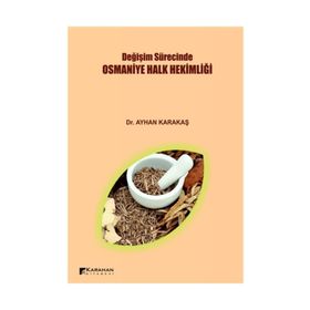 Değişim Sürecinde Osmaniye Halk Hekimliği / Ayhan Karakaş