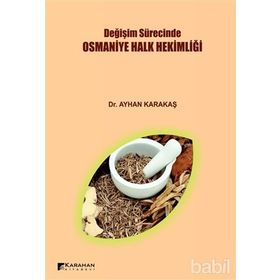 Değişim Sürecinde Osmaniye Halk Hekimliği / Ayhan Karakaş