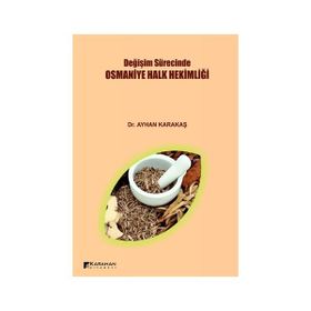 Değişim Sürecinde Osmaniye Halk Hekimliği / Ayhan Karakaş