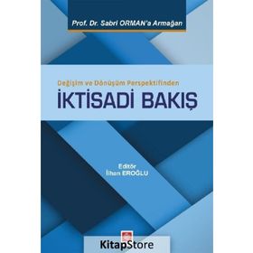 Değişim Ve Dönüşüm Perspektifinden İktisadi Bakış - İlhan Eroğlu