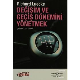 DEĞİŞİM VE GEÇİŞ DÖNEMİNİ YÖNETMEK - RICHARD LUECKE