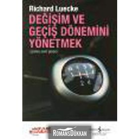 DEĞİŞİM VE GEÇİŞ DÖNEMİNİ YÖNETMEK - RICHARD LUECKE