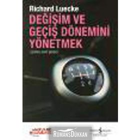 DEĞİŞİM VE GEÇİŞ DÖNEMİNİ YÖNETMEK - RICHARD LUECKE