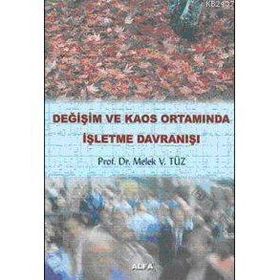 DEĞİŞİM VE KAOS ORTAMINDA İŞLETME DAVRANIŞI - MELEK VERGILIEL
