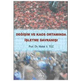 DEĞİŞİM VE KAOS ORTAMINDA İŞLETME DAVRANIŞI - MELEK VERGILIEL