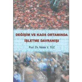 DEĞİŞİM VE KAOS ORTAMINDA İŞLETME DAVRANIŞI - MELEK VERGILIEL