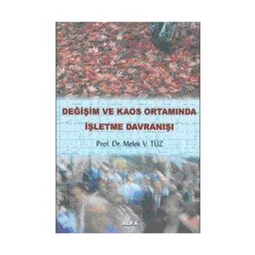 DEĞİŞİM VE KAOS ORTAMINDA İŞLETME DAVRANIŞI - MELEK VERGILIEL
