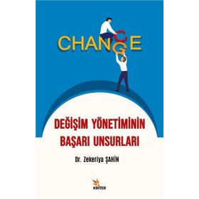 Değişim Yönetiminin Başarı Unsurları - Zekeriya Şahin