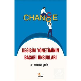 Değişim Yönetiminin Başarı Unsurları - Zekeriya Şahin