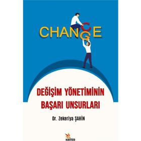 Değişim Yönetiminin Başarı Unsurları - Zekeriya Şahin