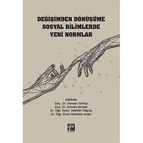 Değişimden Dönüşüme Sosyal Bilimlerde Yeni Normlar - Gazi Kitabevi Kolektif