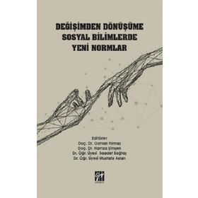 Değişimden Dönüşüme Sosyal Bilimlerde Yeni Normlar - Gazi Kitabevi Kolektif