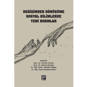 Değişimden Dönüşüme Sosyal Bilimlerde Yeni Normlar - Gazi Kitabevi Kolektif