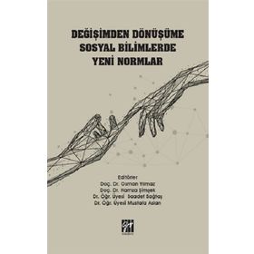 Değişimden Dönüşüme Sosyal Bilimlerde Yeni Normlar - Gazi Kitabevi Kolektif
